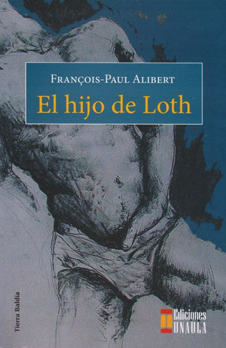 El Hijo De Loth, De Francois Y Paul Alibert. Editorial U. Autónoma Latinoamericana - Unaula, Tapa Blanda, Edición 2016 En Español