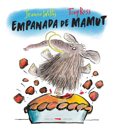 Empanada de mamut, de Willis, Jeanne. Serie Infantil Editorial Libros del Zorro Rojo, tapa dura en español, 2019