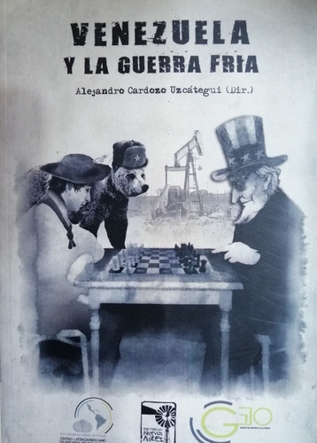 Venezuela Y La Guerra Fria Alejandro Cardozo Uzcategui 