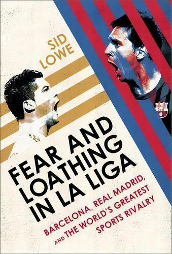 Fear And Loathing In La Liga : Barcelona, Real Madrid, And The World's Greatest Sports Rivalry, De Sid Lowe. Editorial Avalon Publishing Group, Tapa Blanda En Inglés