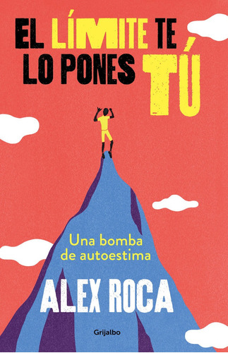 El Limite Te Lo Pones Tu - Roca Campillo, Alex (paperback)