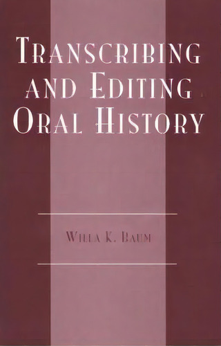 Transcribing And Editing Oral History, De Willa K. Baum. Editorial Sage Publications Inc, Tapa Blanda En Inglés
