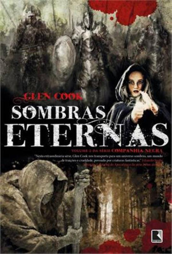 Sombras eternas (Vol. 2 Companhia Negra), de Cook, Glen. Série A companhia negra (2), vol. 2. Editora Record Ltda., capa mole em português, 2013