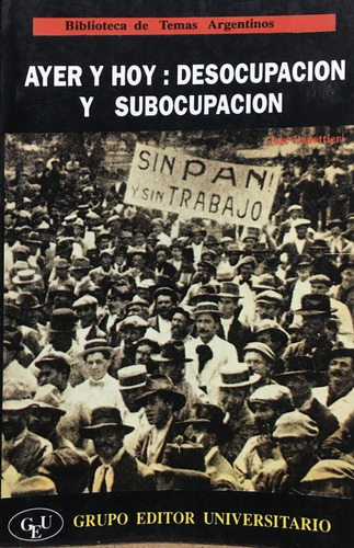 Ayer Y Hoy: Desocupacion Y Subocupacion, De Panettieri, Jose. Editorial Grupo Editor Universitario, Tapa Tapa Blanda En Español