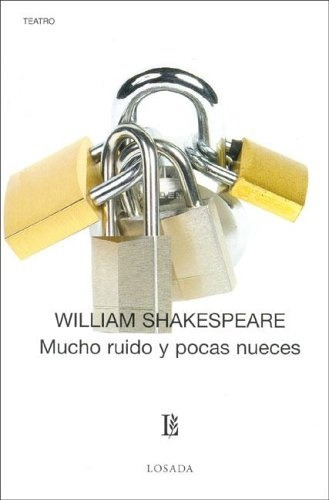 Mucho ruido y pocas nueces, de • William Shakespeare. Editorial Losada, tapa blanda, edición 1 en español, 2005