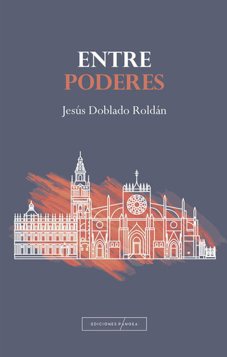 Entre Poderes, De Doblado Roldán , Jesús.., Vol. 1.0. Editorial Ediciones Pangea, Tapa Blanda, Edición 1.0 En Español, 2016