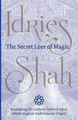 The Secret Lore Of Magic, De Idries Shah. Editorial Isf Publishing, Tapa Blanda En Inglés