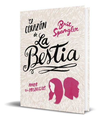 El Corazón De La Bestia, De Brie Spangler. Editorial Montena, Tapa Blanda En Español, 2017