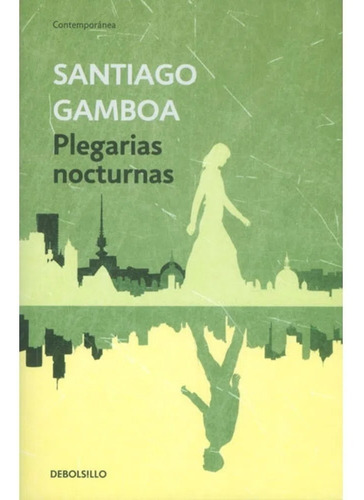 Plegarias nocturnas (Edición de Bolsillo), de Santiago Gamboa. 9588773759, vol. 1. Editorial Editorial Penguin Random House, tapa blanda, edición 2015 en español, 2015