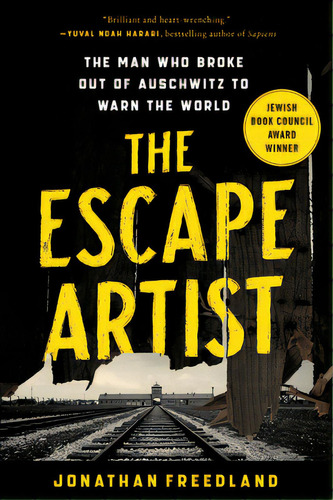 The Escape Artist: The Man Who Broke Out Of Auschwitz To Warn The World, De Freedland, Jonathan. Editorial Harpercollins, Tapa Blanda En Inglés