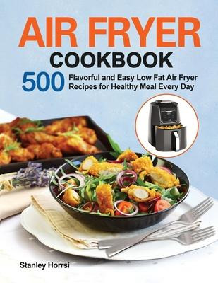 Libro Air Fryer Cookbook : 500 Flavorful And Easy Low Fat...