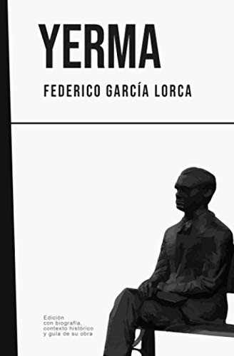 Yerma: Federico Garcia Lorca -con Biografia Contexto Histori