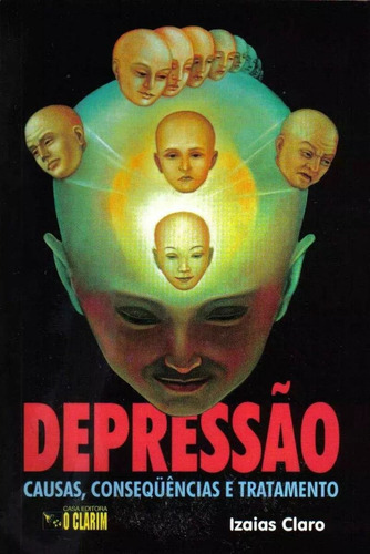 Depressão  Causas  Consequências  Tratamento, De Izaias Claro., Vol. Único. Editora O Clarim, Capa Mole, Edição 1 Em Português, 1998