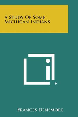 Libro A Study Of Some Michigan Indians - Densmore, Frances