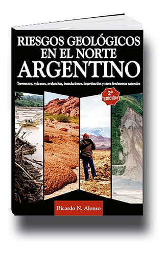 Riesgos Geológicos En El Norte Argentino Ricardo Alonso