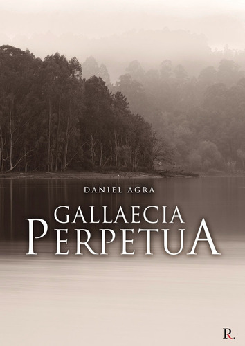 Gallaecia Perpetua - Agra Sã¡nchez, Daniel Enrique