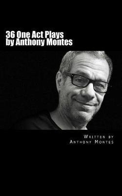 Libro 36 One Act Plays By Anthony Montes - Anthony Montes