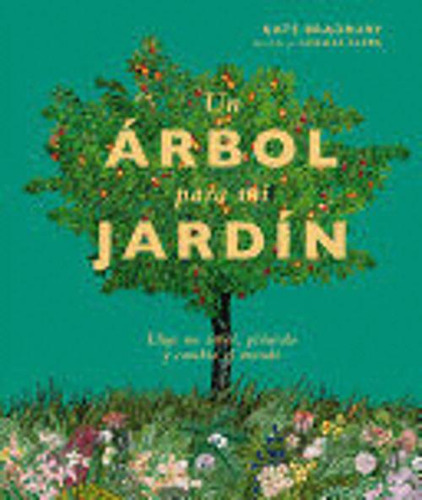 Libro Un Árbol Para Mi Jardín: Elige Un Árbol, Plántalo Y C