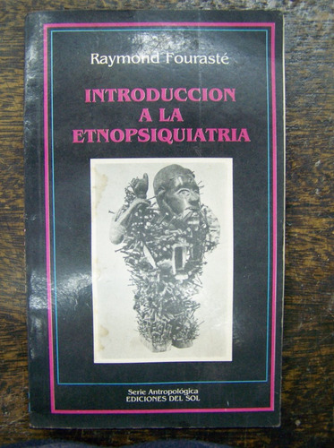 Introduccion A La Etnopsiquiatria * Raymond Fouraste *
