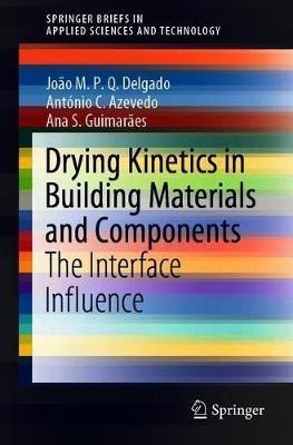 Drying Kinetics In Building Materials And Components : Th...