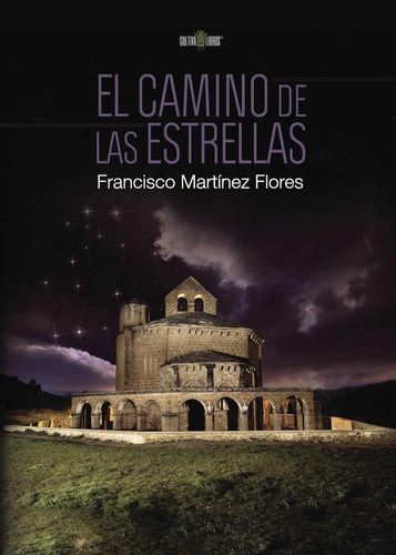 El camino de las estrellas, de Martínez Flores , Francisco.., vol. 1. Editorial Cultiva Libros S.L., tapa pasta blanda, edición 1 en español, 2015