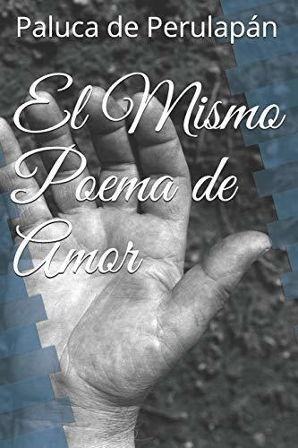 Libro : El Mismo Poema De Amor - De Perulapan, Paluca