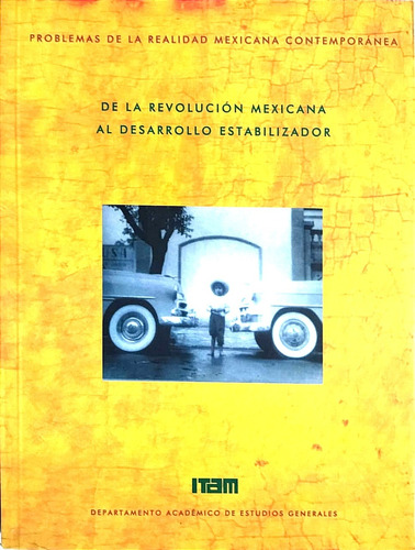 De La Revolucion Mexicana Al Desarrollo Estabilizador Itam