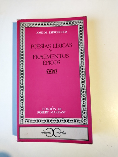 Poesías Líricas Y Fragmentos Épicos José De Espronceda
