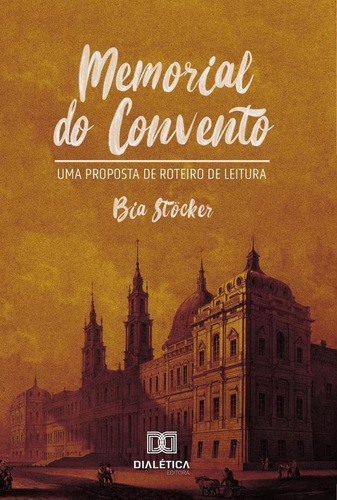 MEMORIAL DO CONVENTO, de BEATRIZ STÖCKER BIZETTO (BIA STÖCKER). Editorial EDITORA DIALETICA, tapa blanda en portugués