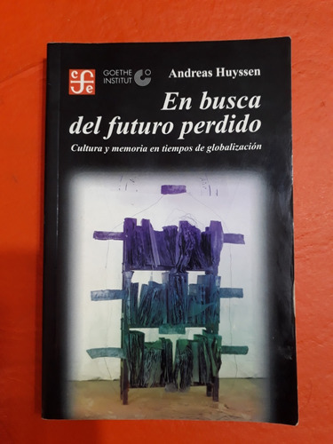 En Busca Del Futuro Perdido - Andreas Huyssen