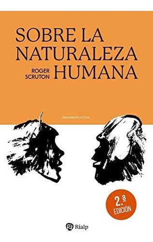 Sobre La Naturaleza Humana (2ª Edición): 7 (pensamiento Actu