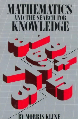Mathematics And The Search For Knowledge, De Morris Kline. Editorial Oxford University Press Inc, Tapa Blanda En Inglés
