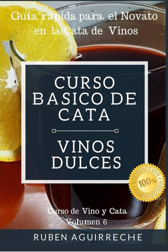 Libro: Curso Básico De Cata (vinos Dulces): Guía Rápida Para