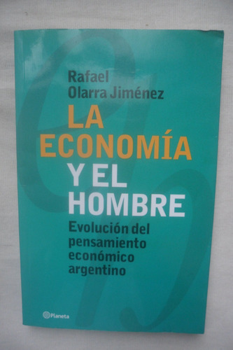 La Economia Y El Hombre. Rafael Olarra Jimenez.  Planeta Ed.