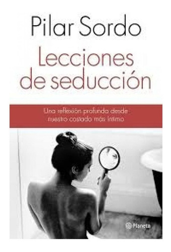 Lecciones De Seducción. Pilar Sordo.