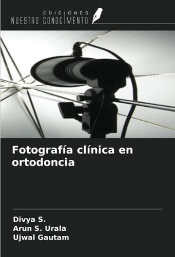 Libro: Fotografía Clínica Ortodoncia (spanish Edition)&..