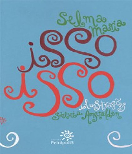 Isso Isso: Isso Isso, De Maria, Selma. Editora Peiropolis, Capa Mole, Edição 1 Em Português