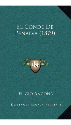 El Conde De Penalva (1879), De Eligio Ancona. Editorial Kessinger Publishing, Tapa Dura En Español