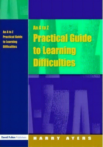 An A To Z Practical Guide To Learning Difficulties, De Harry Ayers. Editorial Taylor Francis Ltd, Tapa Blanda En Inglés