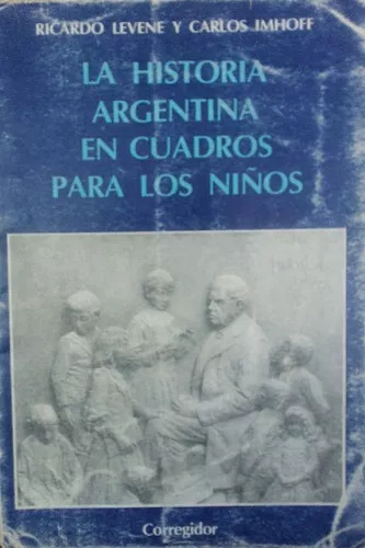 Levene - Imhoff: La Historia Argentina En Cuadros Para
