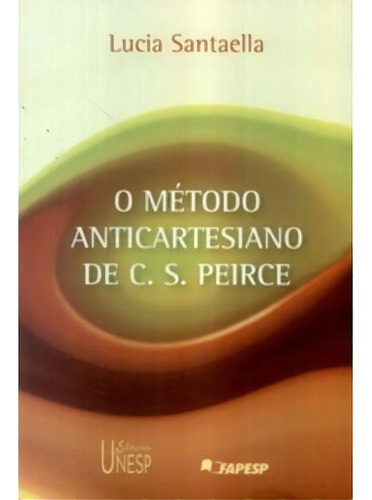 O método anticartesiano de C. S. Peirce, de Santaella, Lucia. Editorial UNESP, tapa mole, edición 1 en português