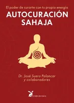 Comprar Autocuracion Sahaja . El Poder De Curarte Con Tu Propia Ener