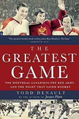 The Greatest Game : The Montreal Canadiens, The Red Army, An