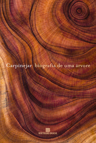 Biografia de uma árvore, de Carpinejar. Editora Bertrand Brasil Ltda., capa mole em português, 2020
