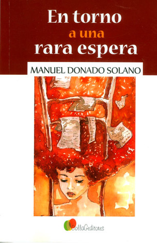 En Torno A Una Rara Espera, De Manuel Donado Solano. Editorial Codice Producciones Limitada, Tapa Blanda, Edición 2014 En Español
