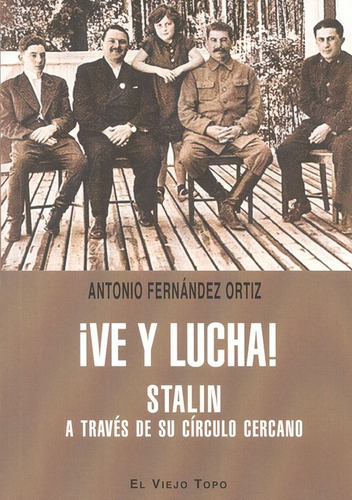 Libro Ve Y Lucha! Stalin A Traves De Su Circulo Cercano