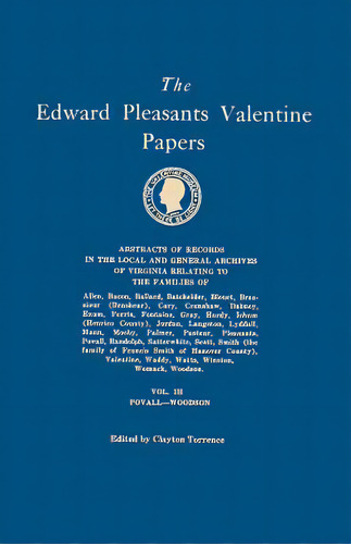 Edward Pleasants Valentine Papers. Abstracts Of The Records Of The Local And General Archives Of ..., De Torrence, Clayton. Editorial Genealogical Pub Co Inc, Tapa Blanda En Inglés