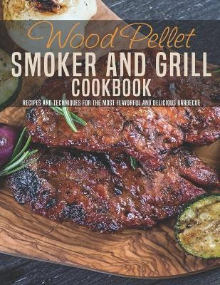 Libro Wood Pellet Smoker And Grill Cookbook : Recipes And...