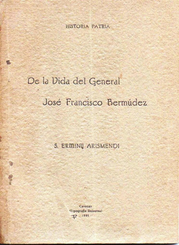 De La Vida Del Gral Francisco Bermudez Historia Patria