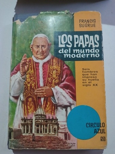 Los Papas Del Mundo Moderno Papado Vaticano Francis Sugrue